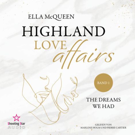 Hörbüch “The dreams we had - Highland Love Affairs, Band 1 (ungekürzt) – Ella McQueen”