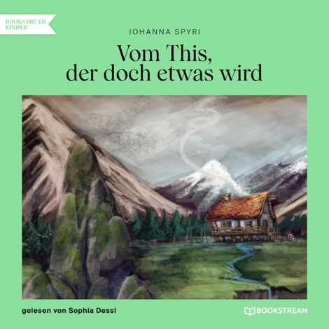 Hörbüch “Vom This, der doch etwas wird (Ungekürzt) – Johanna Spyri”