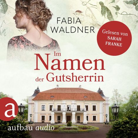 Hörbüch “Im Namen der Gutsherrin - Die große Deutschland-Saga, Band 2 (Ungekürzt) – Fabia Waldner”