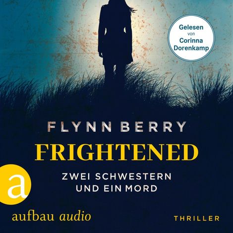 Hörbüch “Frightened - Zwei Schwestern und ein Mord (Ungekürzt) – Flynn Berry”