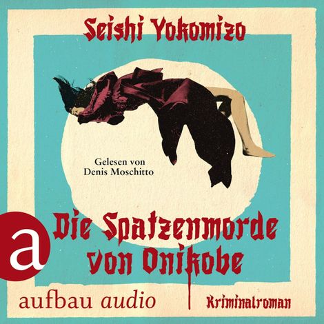 Hörbüch “Die Spatzenmorde von Onikobe - Kosuke Kindaichi ermittelt, Band 5 (Ungekürzt) – Seishi Yokomizo”