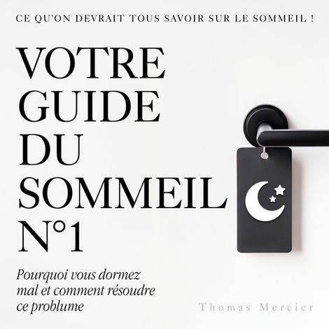 Hörbüch “Votre guide du sommeil №1 - Pourquoi vous dormez mal et comment résoudre ce problème (Non abrégé) – Thomas Mercier”