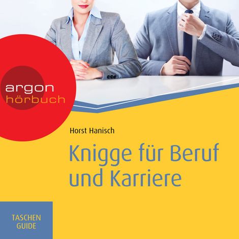 Hörbüch “Knigge für Beruf und Karriere - Haufe TaschenGuide (Ungekürzte Fassung) – Horst Hanisch”