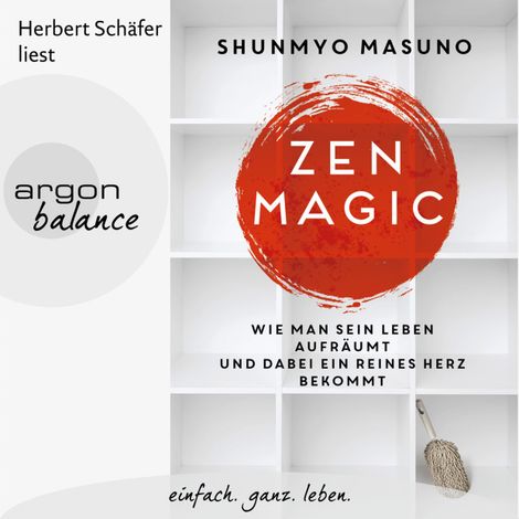 Hörbüch “Zen Magic - Wie man sein Leben aufräumt und dabei ein reines Herz bekommt (Ungekürzte Lesung) – Shunmyo Masuno”