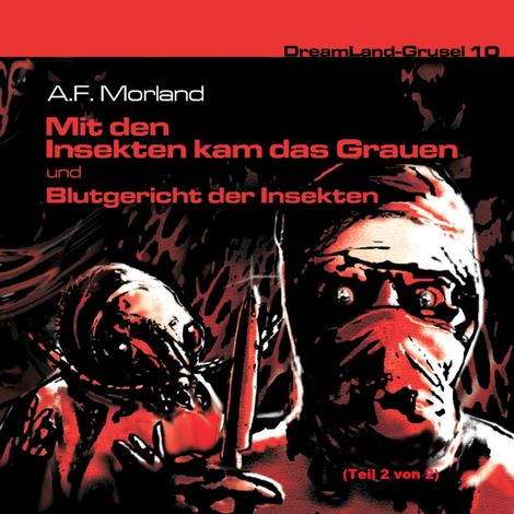 Hörbüch “Dreamland Grusel, Folge 10: Blutgericht der Insekten – A. F. Morland”