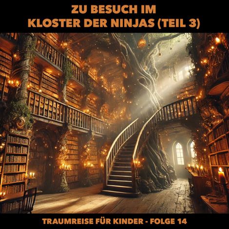 Hörbüch “Traumreisen für Kinder, Folge 14: Zu Besuch im Kloster der Ninjas (Teil 3) (ungekürzt) – Claudia Schröder”