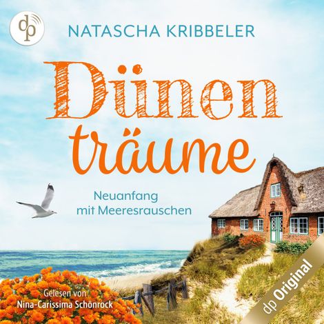 Hörbüch “Dünenträume - Neuanfang mit Meeresrauschen - Verliebt an der Nordsee-Reihe, Band 2 (Ungekürzt) – Natascha Kribbeler”