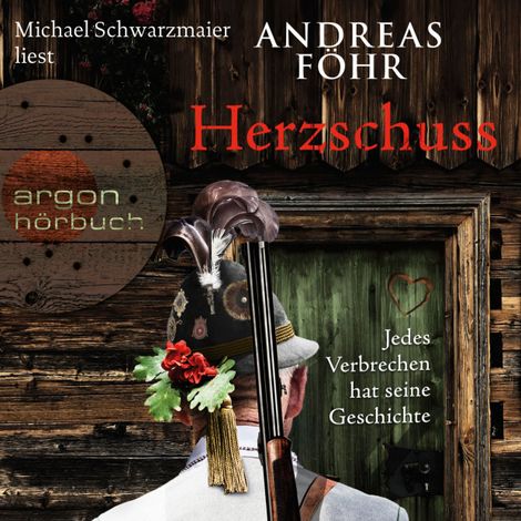 Hörbüch “Herzschuss - Jedes Verbrechen hat seine Geschichte - Ein Wallner & Kreuthner Krimi, Band 10 (Gekürzt) – Andreas Föhr”