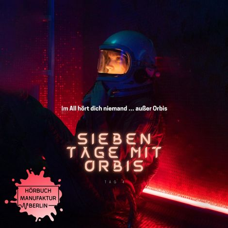 Hörbüch “Sieben Tage mit Orbis, Band 4: Tag 4 – Anna Scheinfrei”