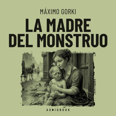 Hörbüch “La madre del monstruo (Completo) – Máximo Gorki”