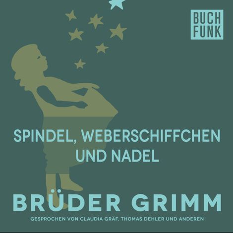 Hörbüch “Spindel, Weberschiffchen und Nadel – Brüder Grimm”
