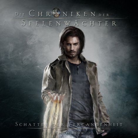 Hörbüch “Schatten der Vergangenheit - Die Chroniken der Seelenwächter, Band 3 (Ungekürzt) – Nicole Böhm”