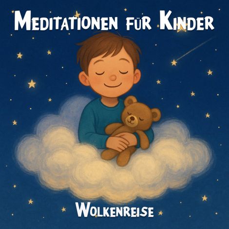 Hörbüch “Meditationen für Kinder - Geführte Meditationsübungen für Kinder, kindgerechte Achtsamkeitsübungen, Entspannungsübungen für Kinder, Wolkenreise (ungekürzt) – Claudia Schröder”