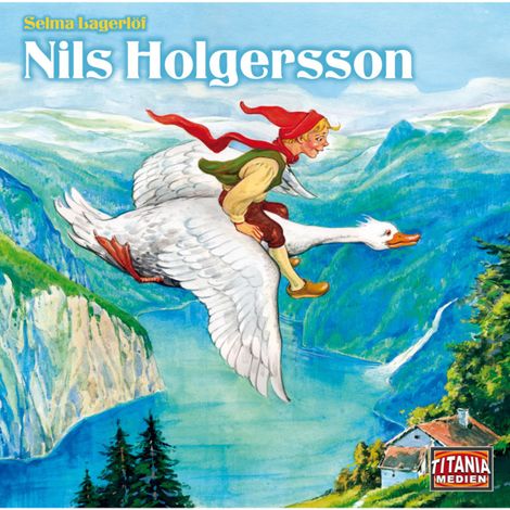 Hörbüch “Titania Special, Märchenklassiker, Folge 7: Nils Holgersson – Selma Lagerlöf”
