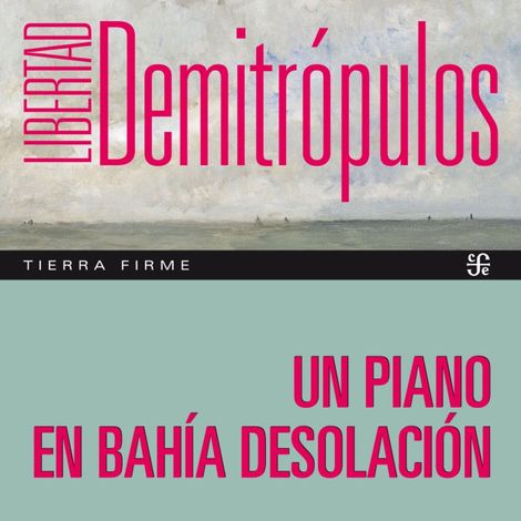 Hörbüch “Un piano en bahía Desolación – Libertad Demitrópulos”