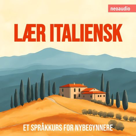 Hörbüch “Språkkurs for nybegynnere, Lær italiensk (Uforkortet) – NeoAudio”