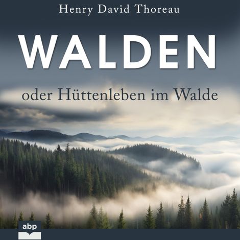 Hörbüch “Walden oder Hüttenleben im Walde (Ungekürzt) – Henry David Thoreau”