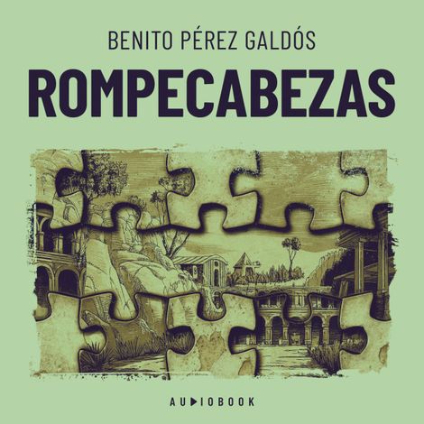 Hörbüch “Rompecabezas – Benito Perez Galdos”
