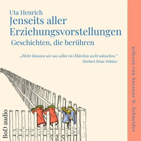 Hörbüch “Jenseits aller Erziehungsvorstellungen - Geschichten, die berühren (Ungekürzt) – Uta Henrich”