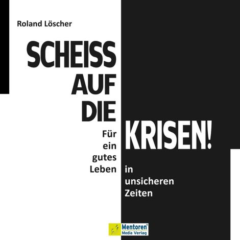 Hörbüch “Scheiß auf die Krisen (ungekürzt) – Roland Löscher”