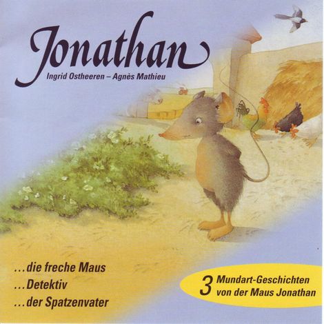 Hörbüch “Jonathan (Schweizer Mundart) - 3 Mundart-Geschichten von der Maus Jonathan – Ingrid Ostheeren, Agnès Mathieu”