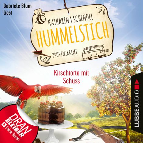 Hörbüch “Kirschtorte mit Schuss - Hummelstich - Provinzkrimi, Folge 7 (Ungekürzt) – Katharina Schendel”