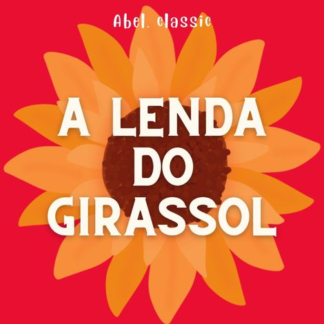Hörbüch “Abel Classics, A Lenda do Girassol – Anonymous”