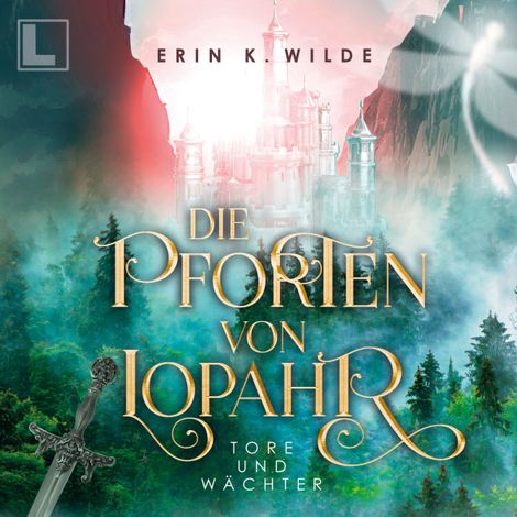 Hörbüch “Tore und Wächter - Die Pforten von Lopahr, Band 1 (ungekürzt) – Erin K. Wilde”