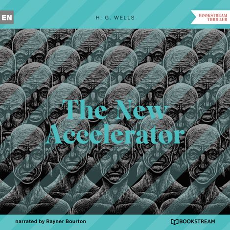 Hörbüch “The New Accelerator (Unabridged) – H. G. Wells”
