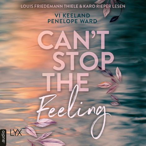 Hörbüch “Can't Stop the Feeling (Ungekürzt) – Vi Keeland, Penelope Ward”