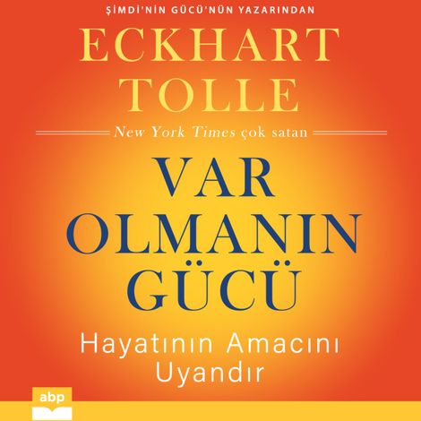 Hörbüch “Var Olmanın Gücü - Hayatının Amacını Uyandır – Eckhart Tolle”