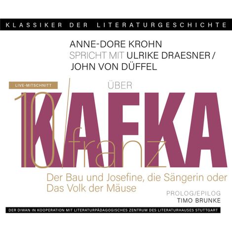 Hörbüch “Ein Gespräch über Franz Kafka - Der Bau + Josefine, die Sängerin oder Das Volk der Mäuse - Klassiker der Literaturgeschichte 10 (Gekürzt) – John von Düffel, Ulrike Draesner, Timo Brunkemehr ansehen”