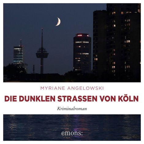 Hörbüch “Die dunklen Straßen von Köln - Kriminalroman (Ungekürzt) – Myriane Angelowski”