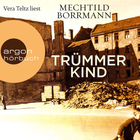 Hörbüch “Trümmerkind (Ungekürzte Lesung) – Mechtild Borrmann”