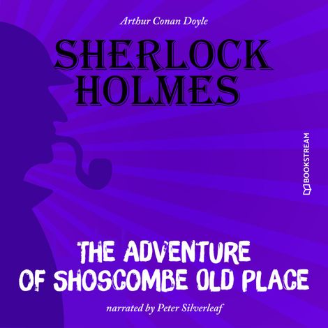Hörbüch “The Adventure of Shoscombe Old Place (Unabridged) – Arthur Conan Doyle”