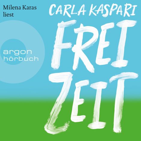 Hörbüch “Freizeit (Ungekürzte Lesung) – Carla Kaspari”
