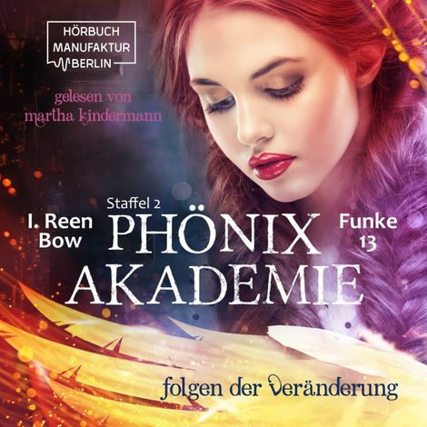 Hörbüch “Folgen der Veränderung - Phönixakademie, Band 13 (ungekürzt) – I. Reen Bow”