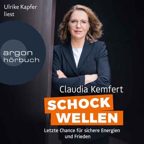 Hörbüch “Schockwellen - Letzte Chance für sichere Energie und Frieden (Ungekürzte Lesung) – Claudia Kemfert”