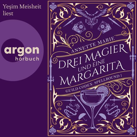 Hörbüch “Drei Magier und eine Margarita - Guild Codex: Spellbound, Band 1 (Ungekürzte Lesung) – Annette Marie”