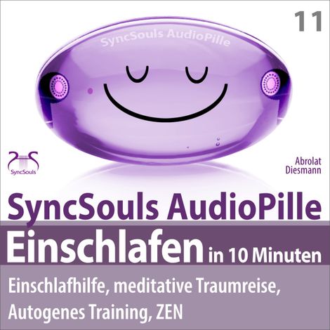 Hörbüch “Einschlafen in 10 Minuten: Einschlafhilfe, meditative Traumreise, Autogenes Training, ZEN (SyncSouls AudioPille) – Franziska Diesmann, SyncSouls, Torsten Abrolat”