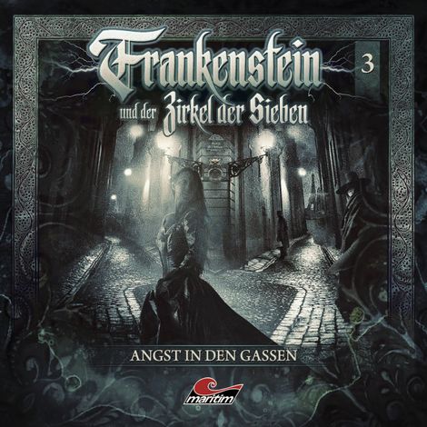 Hörbüch “Frankenstein und der Zirkel der Sieben, Folge 3: Angst in den Gassen – Marc Freund”
