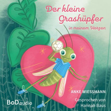 Hörbüch “Der kleine Grashüpfer in meinem Herzen (Ungekürzt) – Anke Wießmann”