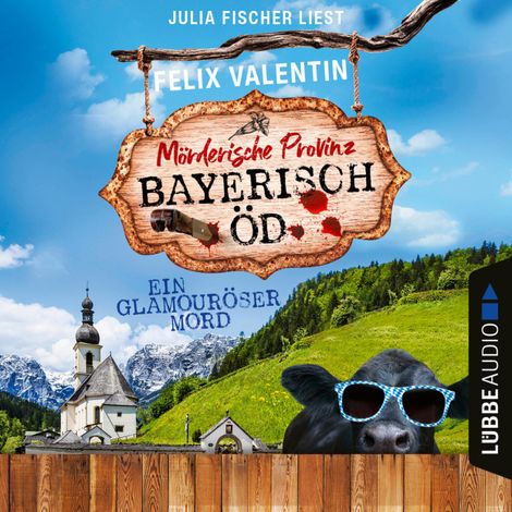 Hörbüch “Ein glamouröser Mord - Bayerisch Öd, Folge 4 (Ungekürzt) – Felix Valentin”