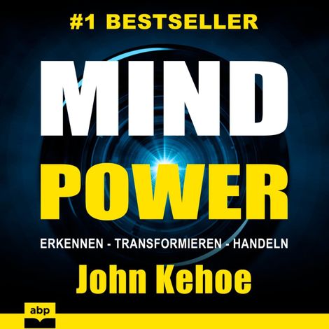Hörbüch “MindPower - Erkennen - Transformieren - Handeln (Ungekürzt) – John Kehoe”