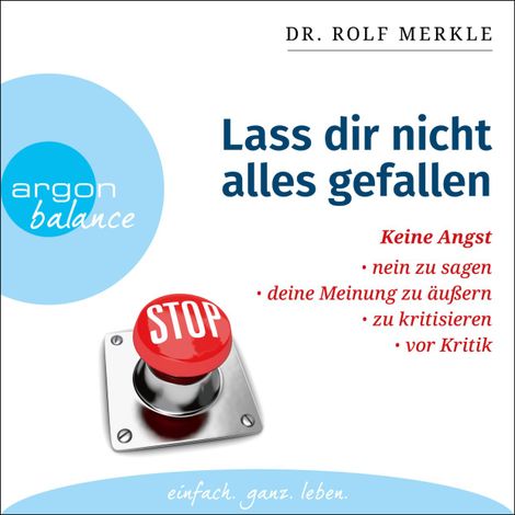 Hörbüch “Lass dir nicht alles gefallen - Keine Angst, Nein zu sagen, deine Meinung zu äußern, zu kritisieren, vor Kritik (Ungekürzte Lesung) – Dr. Rolf Merkle”