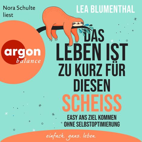 Hörbüch “Das Leben ist zu kurz für diesen Scheiß - Easy ans Ziel kommen ohne Selbstoptimierung (Ungekürzte Lesung) – Lea Blumenthal”