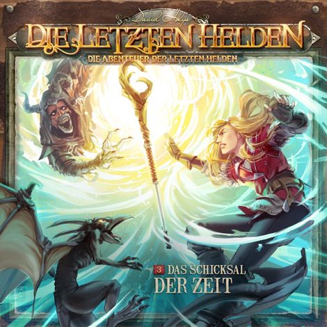 Hörbüch “Die Letzten Helden, Die Abenteuer der Letzten Helden, Folge 3: Das Schicksal der Zeit – Paul Burghardt”