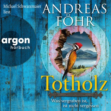 Hörbüch “Totholz - Was vergraben ist, ist nicht vergessen - Ein Wallner & Kreuthner Krimi, Band 11 (Ungekürzte Lesung) – Andreas Föhr”