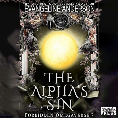 Hörbüch “The Alpha's Sin - Forbidden Omegaverse, Book 7 (Unabridged) – Evangeline Anderson”