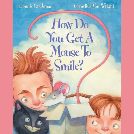 Hörbüch “How Do You Get a Mouse to Smile? (Unabridged) – Bonnie Grubman”